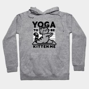 Yoga to be Kitten Me Hoodie